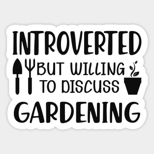 Gardener - Introverted but willing to discuss gardening Sticker